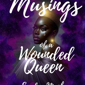 Musings of a Wounded Queen Volume 1